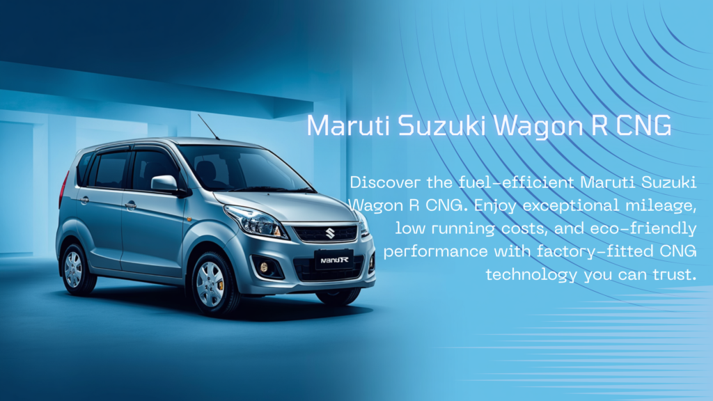 Maruti Suzuki Wagon R CNG parked on a city road showcasing practical family hatchback design and fuel-efficient performance