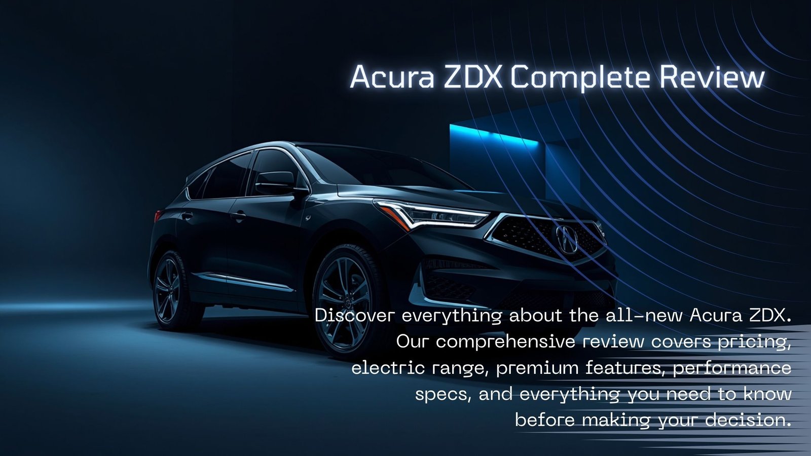 Acura ZDX Complete 2026 Review, Price, Range, Features, Performance & More