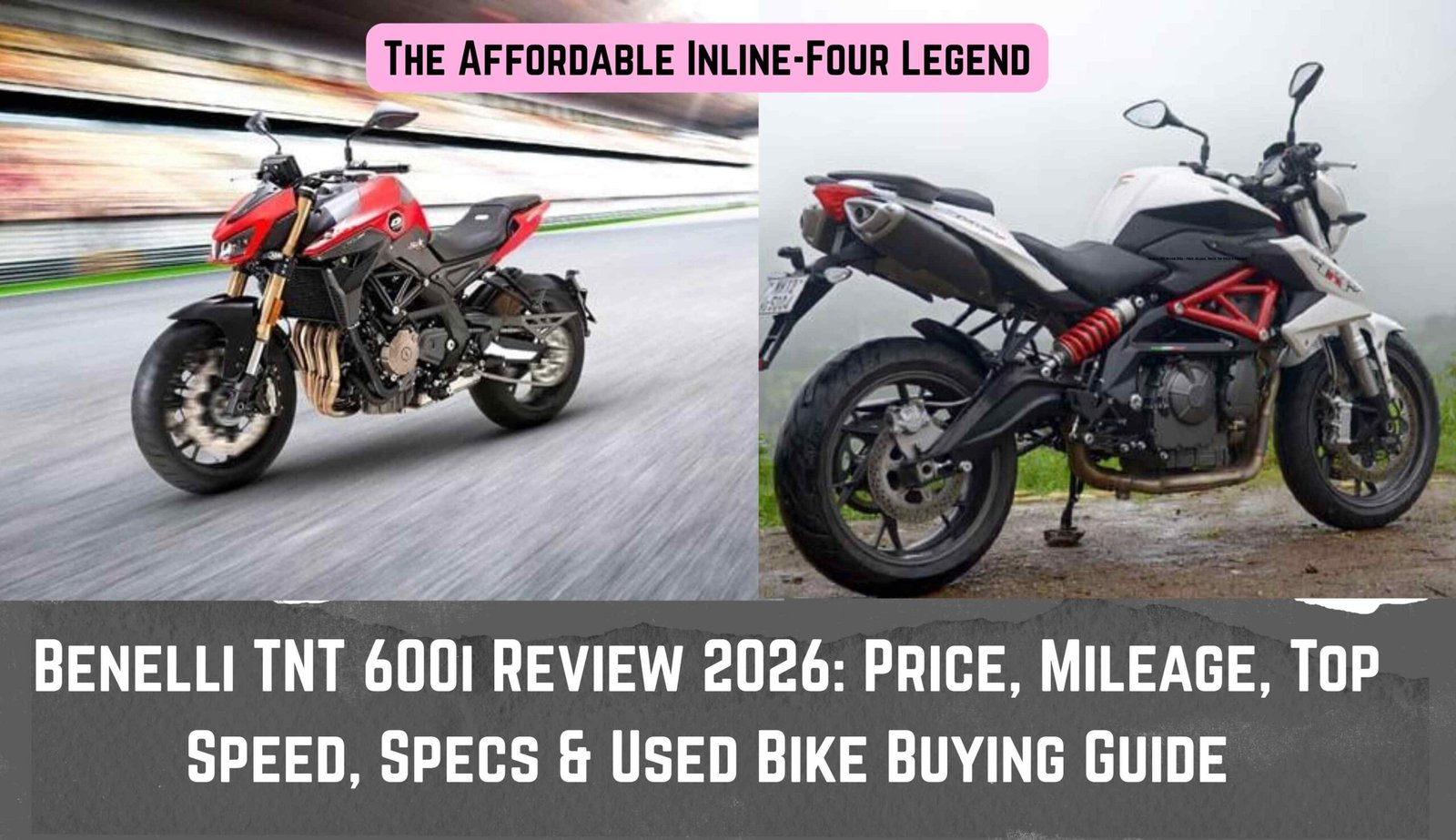 Benelli TNT 600i review 2026 showcasing inline four engine performance, top speed, mileage and iconic quad exhaust design